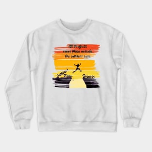 All progress takes place outside the comfort zone success Crewneck Sweatshirt